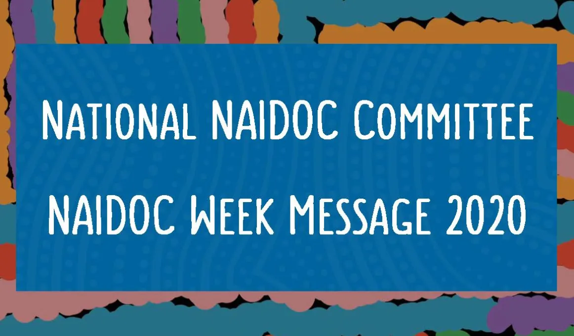 Colourful tile with the words: National Naidoc committee Naidoc week message 2020