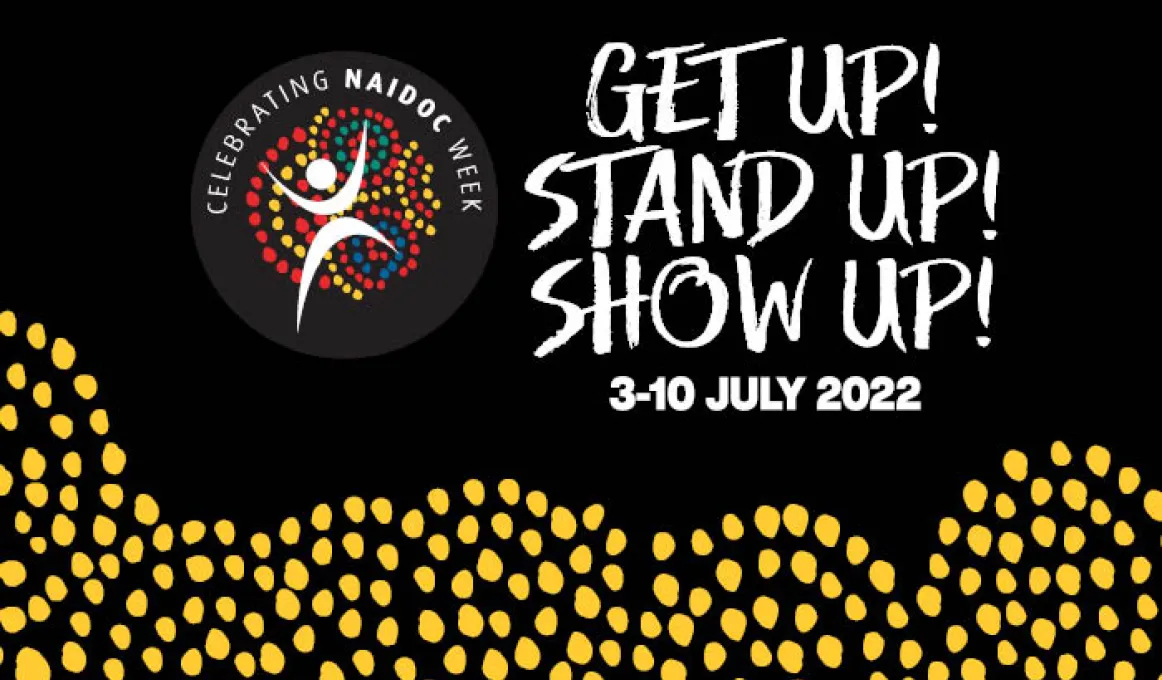 NAIDOC 2022 Logo and Theme. Words read: Get Up! Stand Up! Show Up!