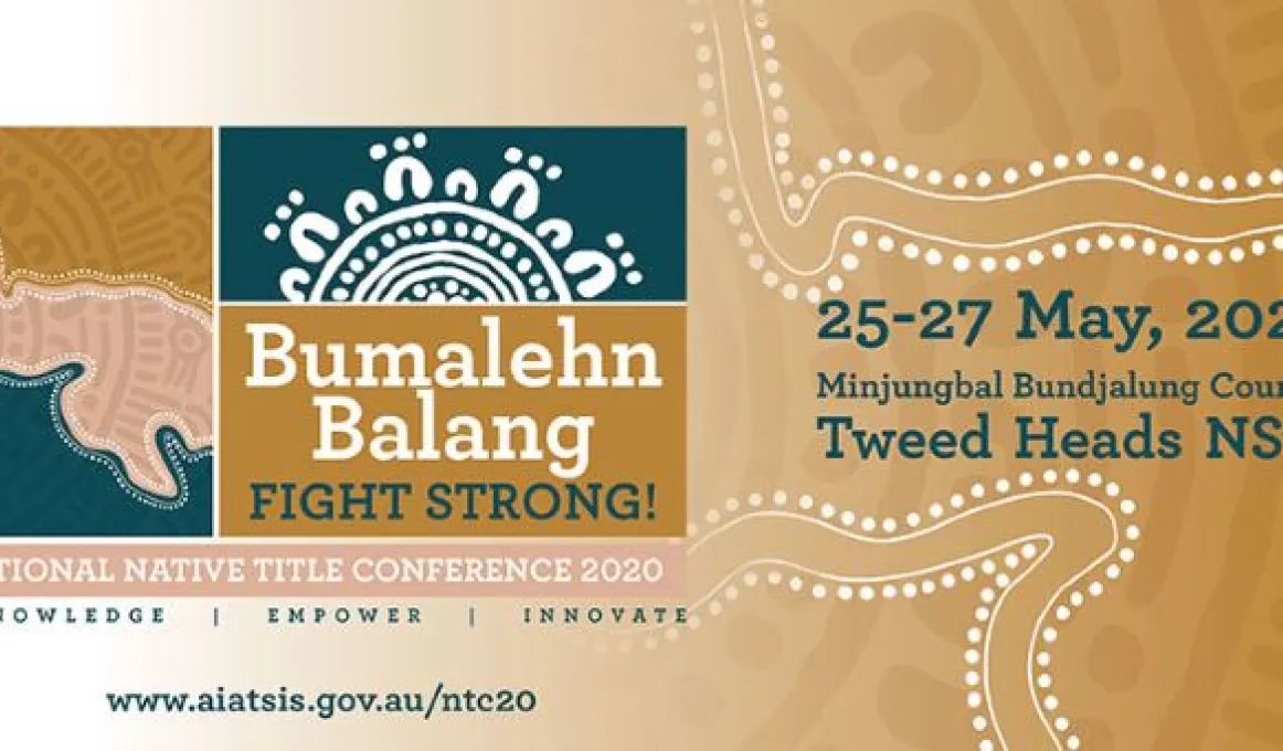 A poster with traditional Indigenous artwork including lines and dots on a fawn coloured background fading to white from right to left. It included the following words: Bumalehn Balang Fight Strong! National Native Title Conference 2020 www.aiatsis.gov.au