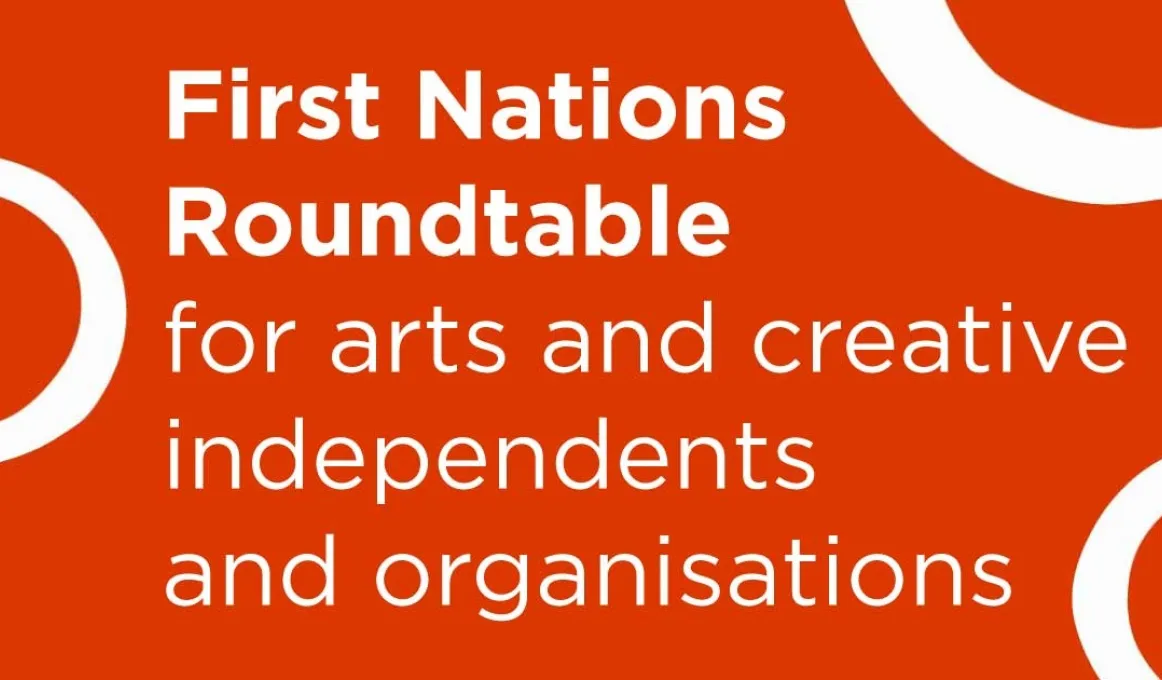 On an orange background, there are white circles and the words First Nations Roundtable for arts and creative independents and organisations.