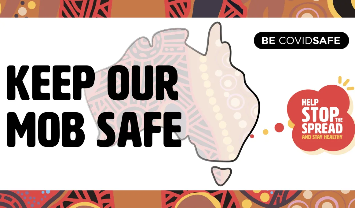 White tile on colourful background with the words Keep Our Mob Safe and Be CovideSafe and Help Stop Spread. Outline of Australia image underneath.