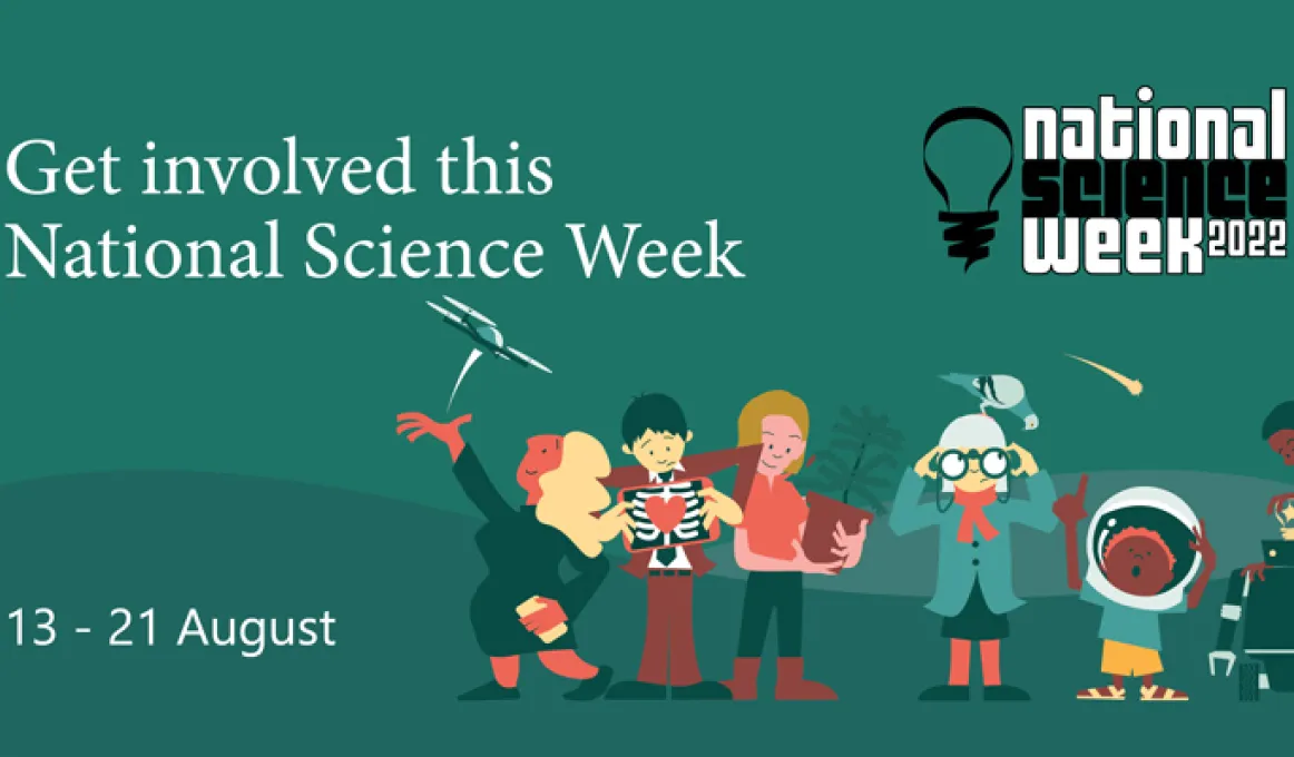 various cartoon characters doing science related things including flying a drone, looking at an x-ray image, bird watching and building a robot. Text on image reads 'get involved this National Science Week 13-21 August'