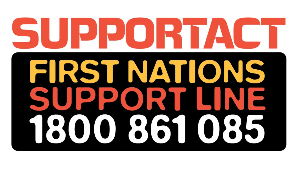 Words: Support Act First Nations Support Line 1 8 0 0 8 6 1 0 8 5