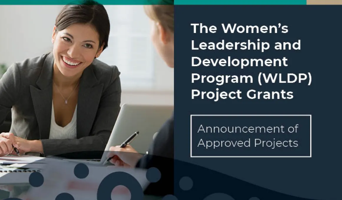 The Women’s Leadership and Development Program (WLDP) Project Grants: Announcement of Approved Projects.