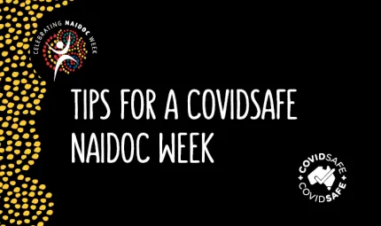 Tips for a COVIDSafe NAIDOC Week