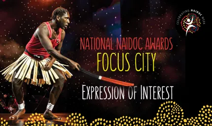 Text on image reads 'National NAIDOC Awards Focus City Expression of Interest'