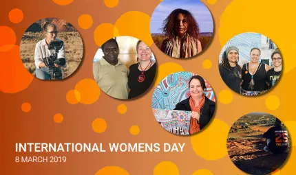 International Womens Day 8 March 2019 Six photos in a montage. Starting top left: woman with camera, two women side by side, woman in outback, women with traditional design, three women and woman looking over community.