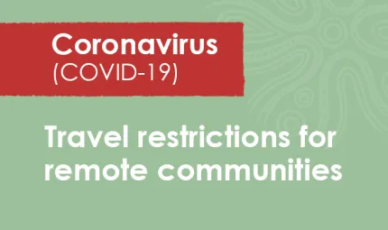 A green tile with the following words at the base: travel restrictions for remote communities. Above in a small red panel are the words: coronavirus (COVID-19)