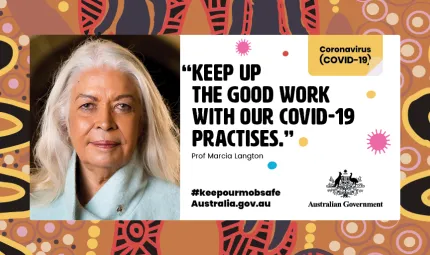 A white tile on an indigenous coloured background. In the tile on the left is an photo of Professor Marcia Langton and on the right are words: Keep up the good work with our covid-19 practices.