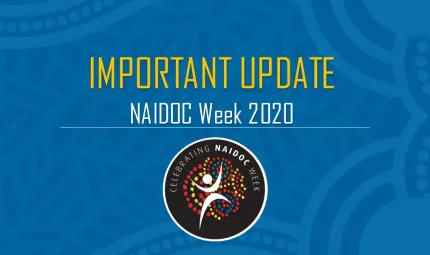 Blue tile with Indigenous design background and the following words: Important Update NAIDOC Week 2020. Below is a round shaped logo with the words: Celebrating NAIDOC Week.