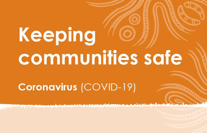 Orange tile with Indigenous design at right with the following words in white print: Keeping communities safe, Coronavirus (COVID-19)