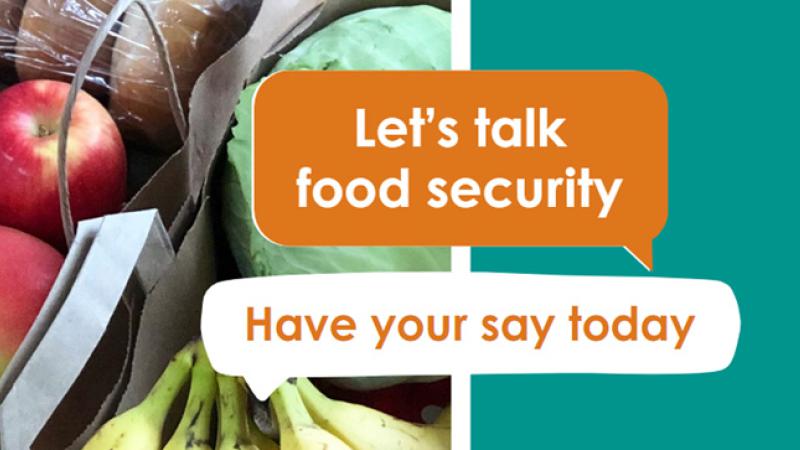 Let's talk food security. Have your say today