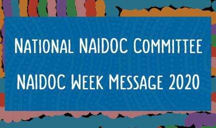 Colourful tile with the words: National Naidoc committee Naidoc week message 2020