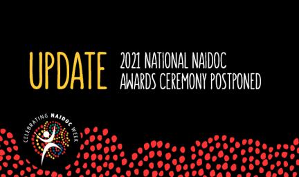 Update 2021 National NAIDOC Awards Ceremony Postponed