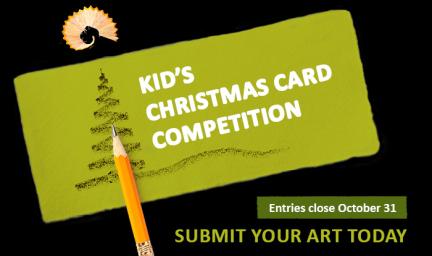 Image reads Kid’s Christmas card competition. Entries close October 31. Submit your artwork today.