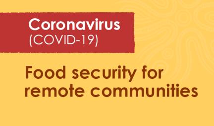 A yellow tile with the following words at its base: Food security for remote communities. Above in a red panel are the words, Coronavirus (COVID-19)