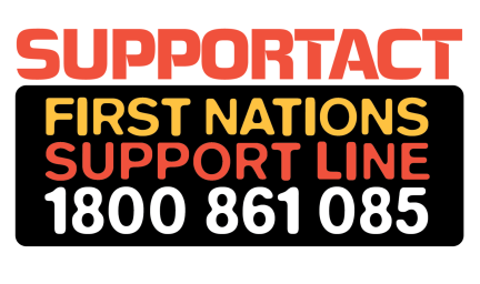 Words: Support Act First Nations Support Line 1 8 0 0 8 6 1 0 8 5