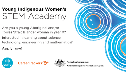 A white tile with blue circular designs at top right and featuring the following text: Young INdigenous women's stem academy. Are you a young ABoriginal and/or Torres Strait Islander woman in year 8? Interested in learning about science, technology?