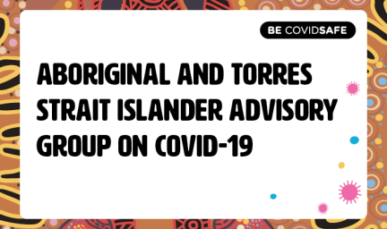 A white tile on a colourful background featuring the text: be covid safe, aboriginal and torres strait islander advisory group on covid-19