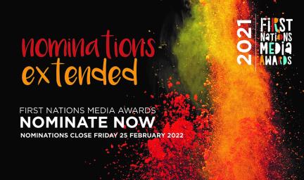 Colourful tile with eruptions of red, orange and yellow material. Text on the page includes: nominations extended. First nations media awards nominate now. Nominations close Friday 25 February 2022.